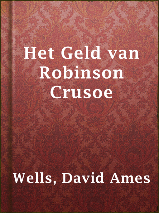 Title details for Het Geld van Robinson Crusoe by David Ames Wells - Available